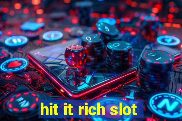 hit it rich slot