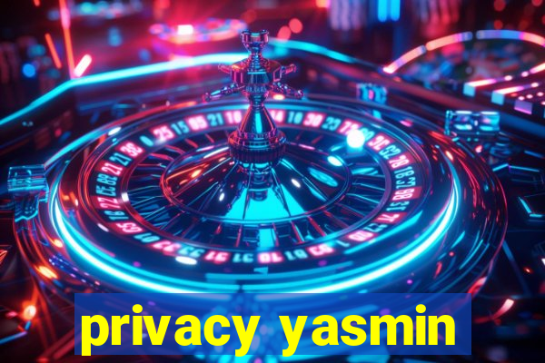 privacy yasmin