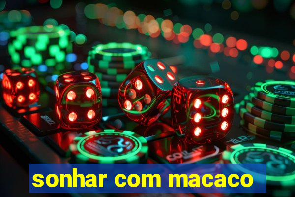 sonhar com macaco