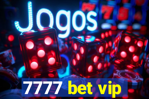 7777 bet vip