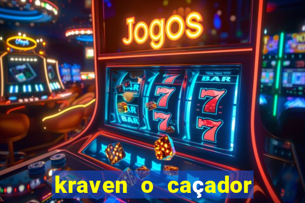 kraven o caçador filme completo dublado pobreflix