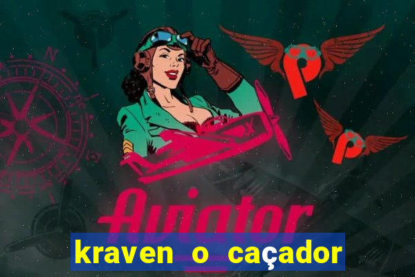 kraven o caçador filme completo dublado pobreflix