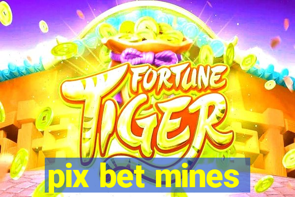 pix bet mines