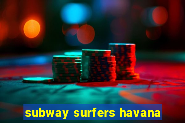 subway surfers havana