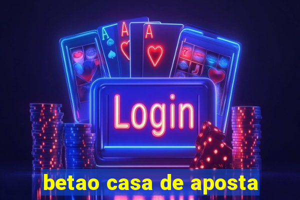 betao casa de aposta