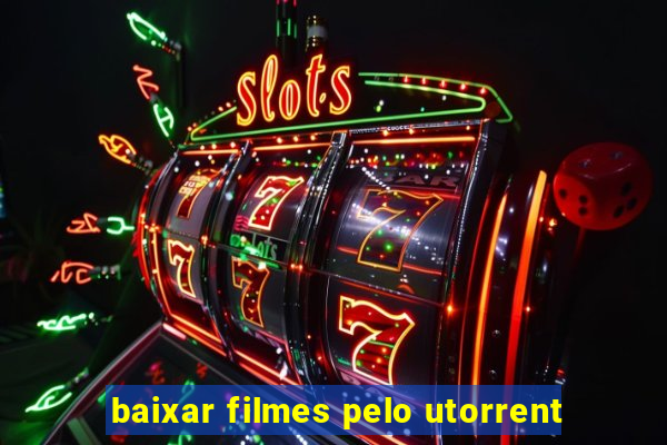 baixar filmes pelo utorrent