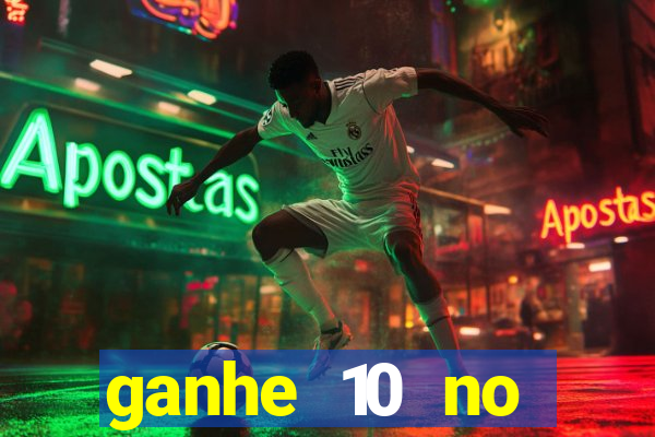 ganhe 10 no cadastro bet