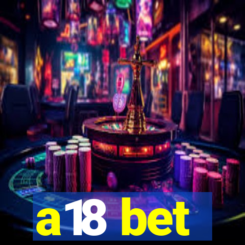 a18 bet