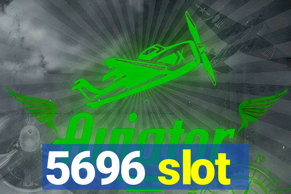 5696 slot