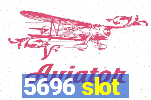 5696 slot