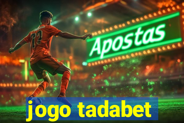 jogo tadabet