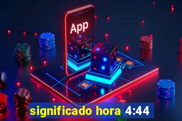 significado hora 4:44