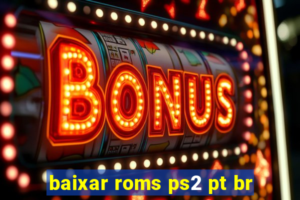 baixar roms ps2 pt br