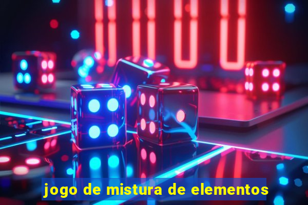 jogo de mistura de elementos