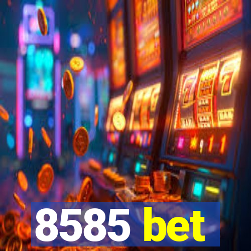 8585 bet