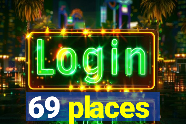 69 places