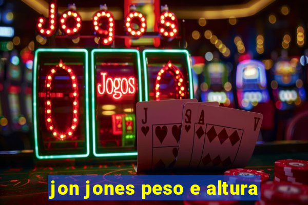 jon jones peso e altura