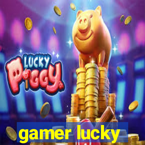 gamer lucky