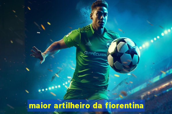 maior artilheiro da fiorentina