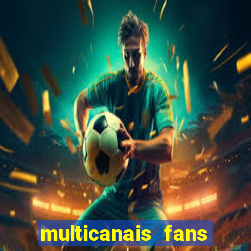 multicanais fans jogo ao vivo