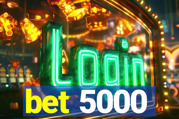 bet 5000