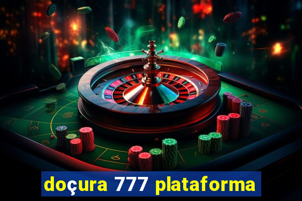 doçura 777 plataforma