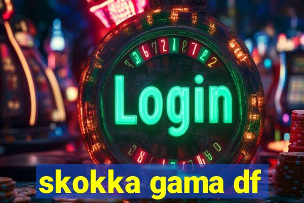 skokka gama df