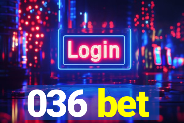 036 bet