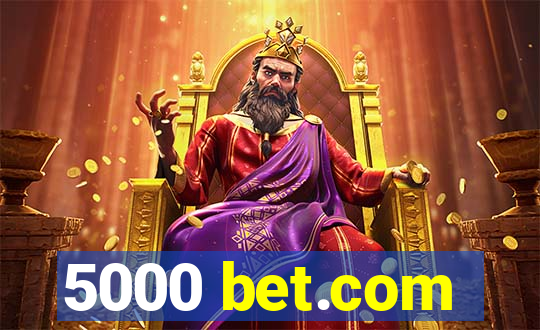 5000 bet.com