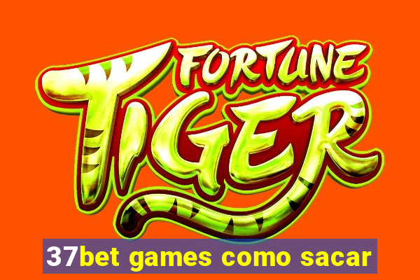 37bet games como sacar