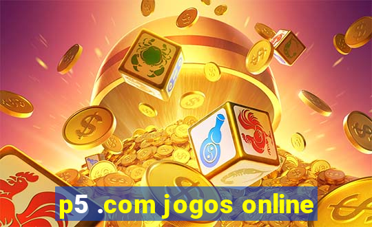 p5 .com jogos online