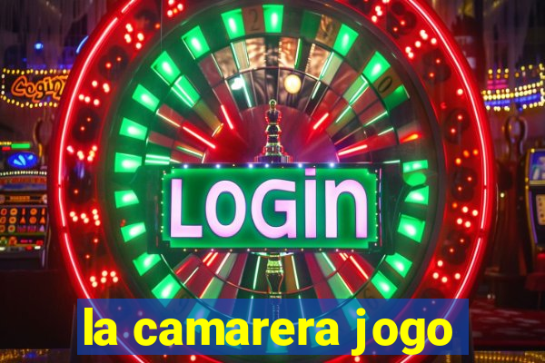 la camarera jogo