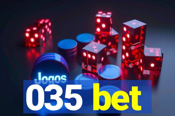 035 bet