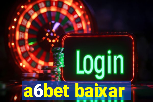 a6bet baixar