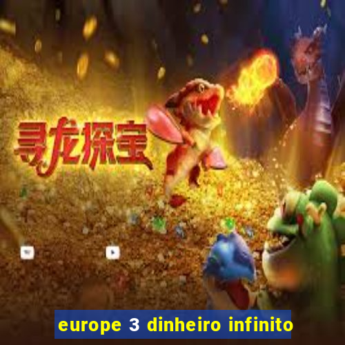 europe 3 dinheiro infinito