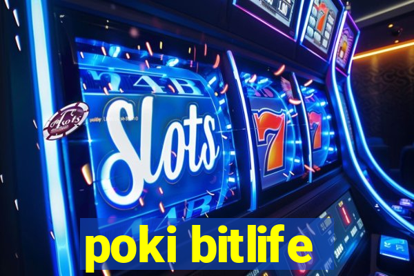 poki bitlife