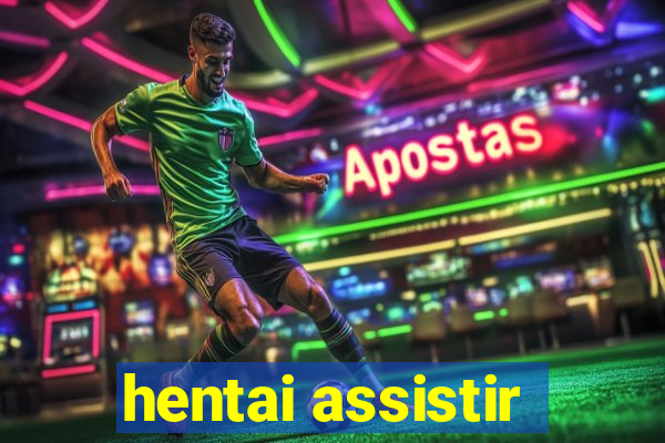 hentai assistir