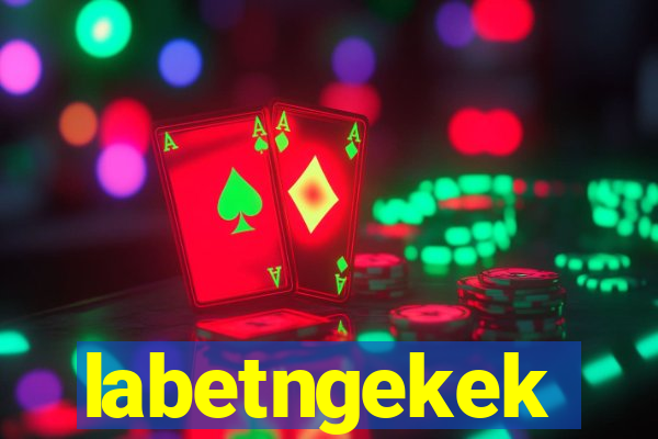 labetngekek