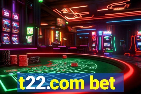 t22.com bet