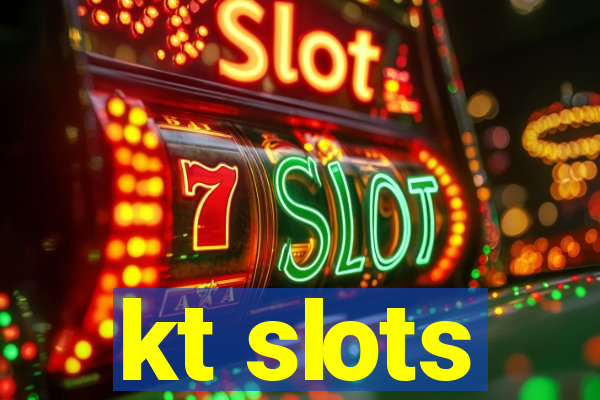 kt slots