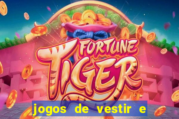 jogos de vestir e maquiar e arrumar o cabelo