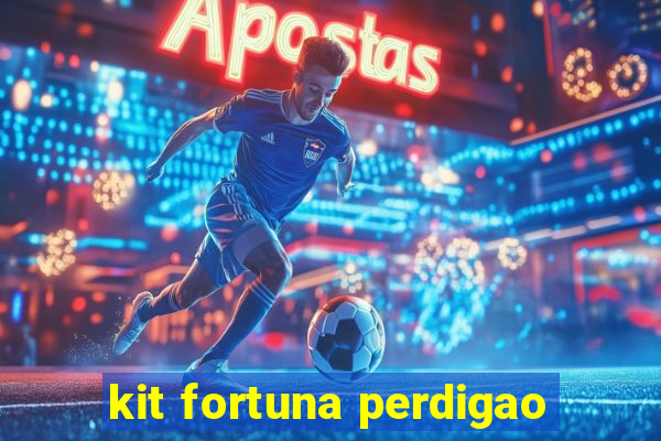 kit fortuna perdigao