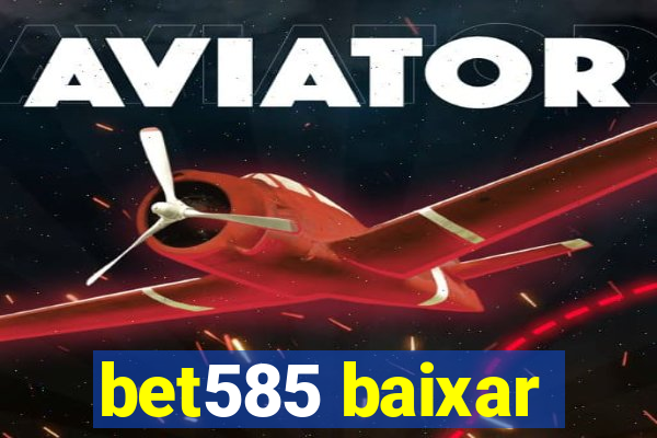 bet585 baixar