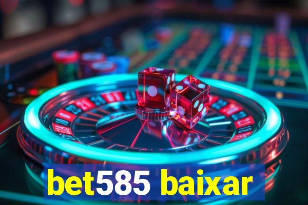 bet585 baixar