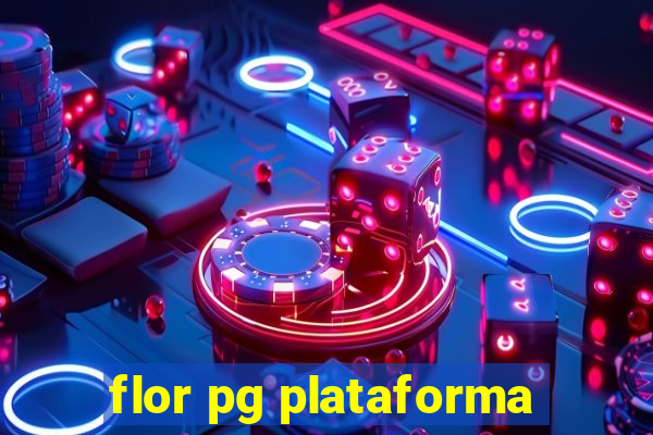 flor pg plataforma