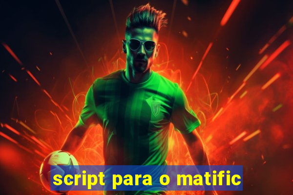 script para o matific