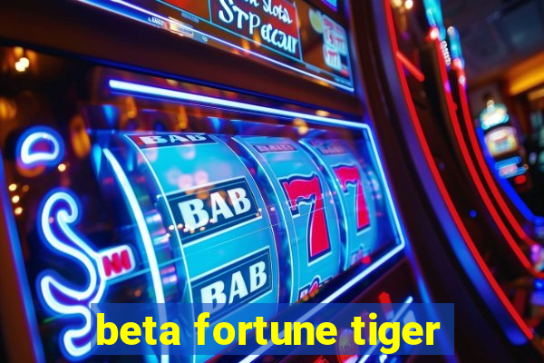 beta fortune tiger