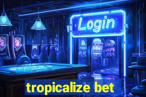 tropicalize bet