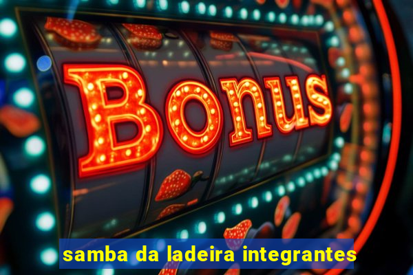 samba da ladeira integrantes