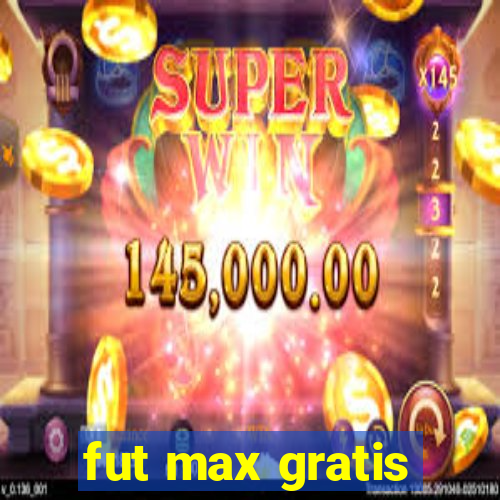 fut max gratis